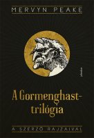 Könyv borító - A Gormenghast-trilógia – Titus Groan, Gormenghast, A magányos Titus, Fiú a sötétben